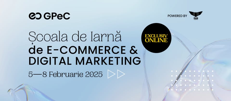 Scoala de Iarna GPeC de E-Commerce & Marketing Digital